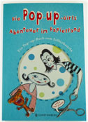 DIE POP-UP GIRLS; ABENTEUER IM PAPIERLAND; Ein Pop-up-Buch zum Selberbasteln