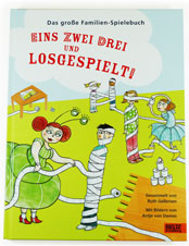 EINS, ZWEI, DREI UND LOSGESPIELT!; Das große Familien-Spielebuch